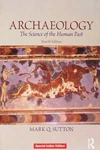 Archaeology : The Science Of The Human Past, 4Th Edn