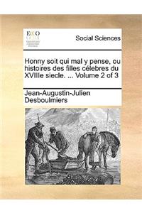 Honny Soit Qui Mal y Pense, Ou Histoires Des Filles Clebres Du Xviiie Siecle. ... Volume 2 of 3