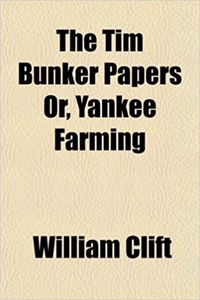 The Tim Bunker Papers Or, Yankee Farming
