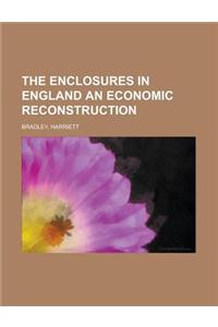 The Enclosures in England an Economic Reconstruction