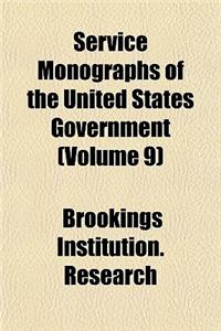 Service Monographs of the United States Government (Volume 9)