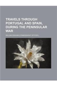Travels Through Portugal and Spain, During the Peninsular War