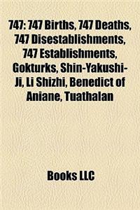 747: 747 Births, 747 Deaths, 747 Disestablishments, 747 Establishments, Gktrks, Shin-Yakushi-Ji, Li Shizhi, Benedict of Ani