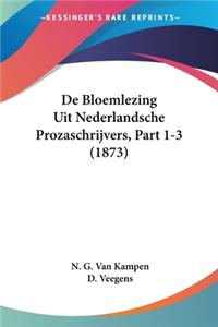 De Bloemlezing Uit Nederlandsche Prozaschrijvers, Part 1-3 (1873)