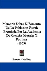 Memoria Sobre El Fomento de La Poblacion Rural