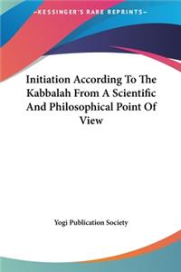Initiation According To The Kabbalah From A Scientific And Philosophical Point Of View