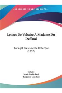 Lettres de Voltaire a Madame Du Deffand
