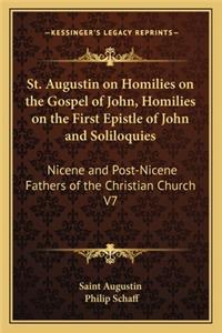 St. Augustin on Homilies on the Gospel of John, Homilies on the First Epistle of John and Soliloquies