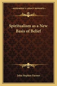 Spiritualism as a New Basis of Belief