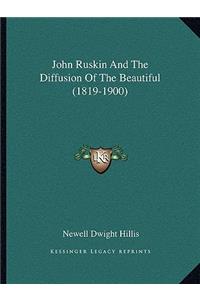 John Ruskin and the Diffusion of the Beautiful (1819-1900)