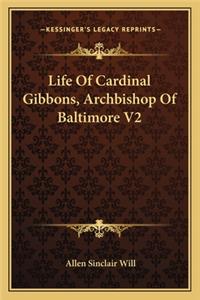 Life of Cardinal Gibbons, Archbishop of Baltimore V2
