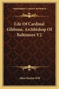 Life of Cardinal Gibbons, Archbishop of Baltimore V2