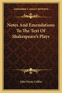 Notes and Emendations to the Text of Shakespeare's Plays