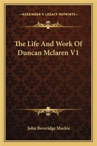 Life and Work of Duncan McLaren V1