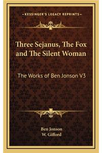 Three Sejanus, the Fox and the Silent Woman