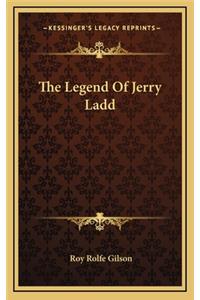The Legend Of Jerry Ladd
