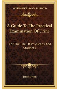 A Guide to the Practical Examination of Urine