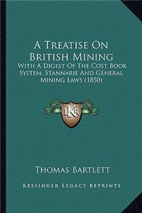 A Treatise On British Mining