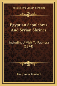 Egyptian Sepulchres And Syrian Shrines
