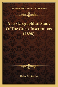A Lexicographical Study Of The Greek Inscriptions (1898)