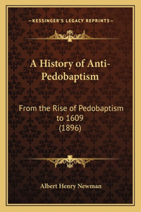 A History of Anti-Pedobaptism