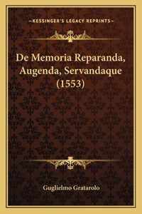De Memoria Reparanda, Augenda, Servandaque (1553)