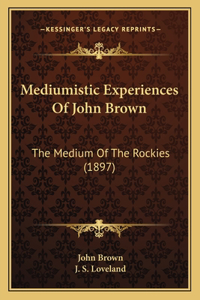 Mediumistic Experiences Of John Brown