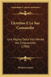 L'Aretino E Le Sue Commedie