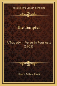 The Tempter: A Tragedy In Verse In Four Acts (1905)