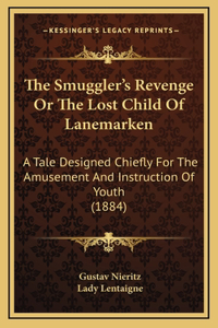 The Smuggler's Revenge Or The Lost Child Of Lanemarken