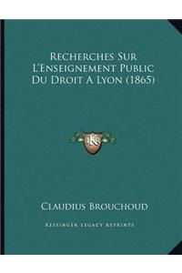 Recherches Sur L'Enseignement Public Du Droit A Lyon (1865)