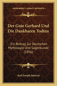 Der Gute Gerhard Und Die Dankbaren Todten