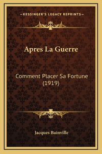 Apres La Guerre: Comment Placer Sa Fortune (1919)