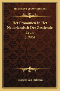 Het Pronomen In Het Nederlandsch Der Zestiende Eeuw (1906)