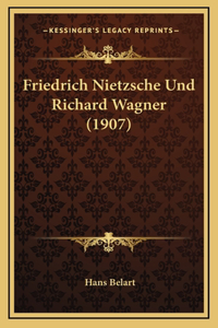 Friedrich Nietzsche Und Richard Wagner (1907)