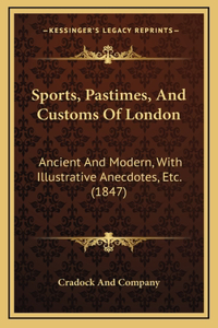 Sports, Pastimes, And Customs Of London