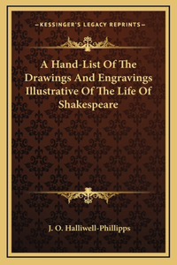 A Hand-List Of The Drawings And Engravings Illustrative Of The Life Of Shakespeare