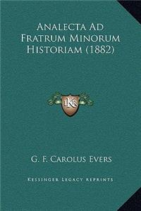 Analecta Ad Fratrum Minorum Historiam (1882)