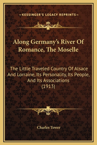 Along Germany's River Of Romance, The Moselle