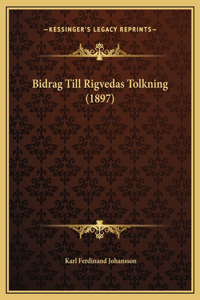 Bidrag Till Rigvedas Tolkning (1897)