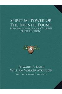Spiritual Power or the Infinite Fount