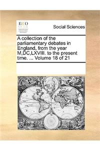 A collection of the parliamentary debates in England, from the year M, DC, LXVIII. to the present time. ... Volume 18 of 21