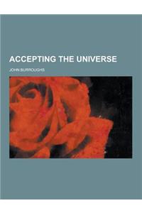Accepting the Universe
