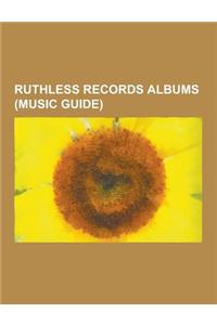 Ruthless Records Albums (Music Guide): Ruthless Records EPS, Ruthless Records Compilation Albums, Ruthless Records Remix Albums, Uncle Sam's Curse, Bl