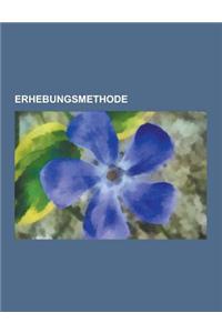 Erhebungsmethode: Inhaltsanalyse, Objektive Hermeneutik, Online-Umfrage, Teilnehmende Beobachtung, Dokumentarische Methode, Faktorieller