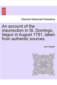 Account of the Insurrection in St. Domingo, Begun in August 1791, Taken from Authentic Sources.