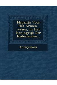 Magazijn Voor Het Armen-Wezen, in Het Koningrijk Der Nederlanden...