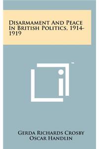 Disarmament and Peace in British Politics, 1914-1919
