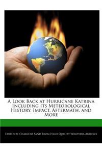 A Look Back at Hurricane Katrina Including Its Meteorological History, Impact, Aftermath, and More