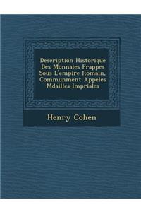 Description Historique Des Monnaies Frapp�es Sous L'empire Romain, Commun�ment Appel�es M�dailles Imp�riales